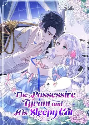 the possesive tyrant and his sleepy cat|The Possesive Tyrant and His Sleepy Cat [Official] .